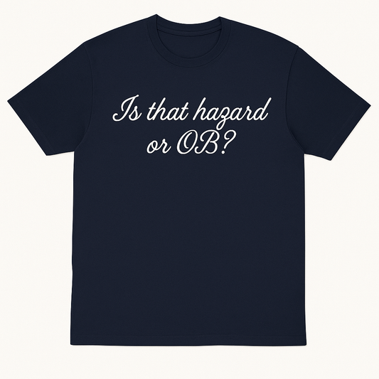 "Is that hazard or OB"