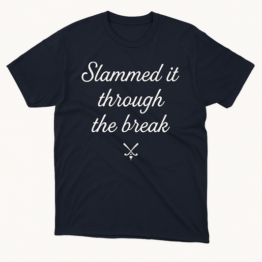 Slammed it Through the Break